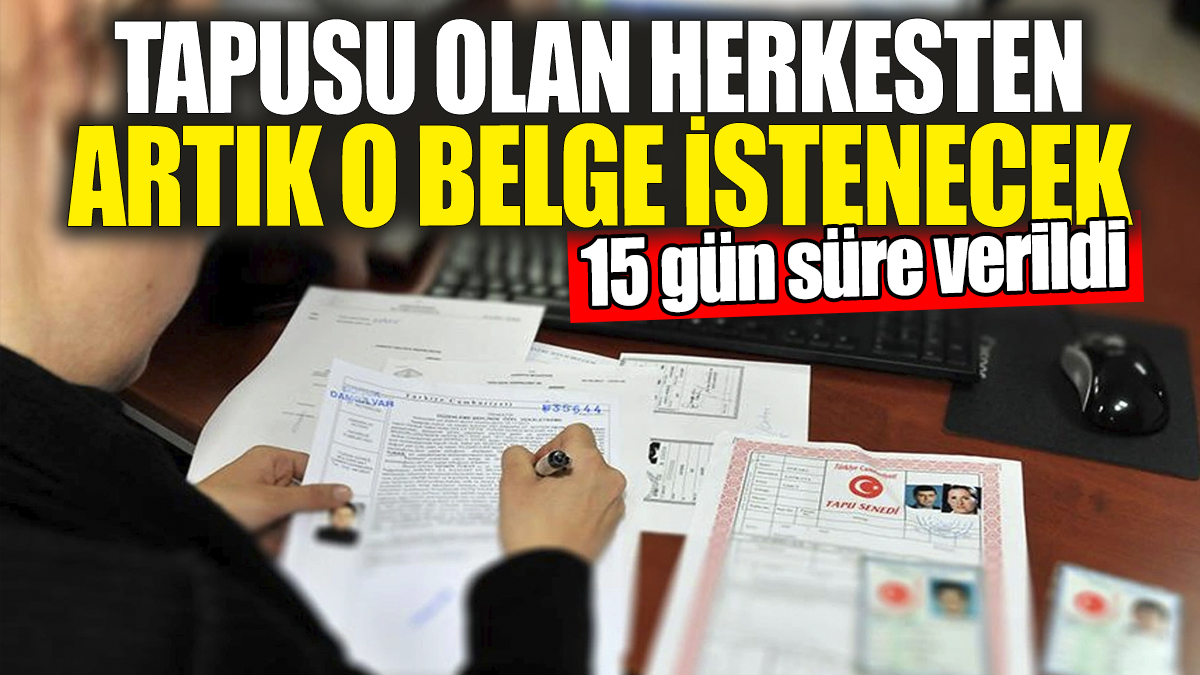 Binlerce tapu sahibi dikkat: 15 Gününüz Var! Flaş Karar Yürürlüğe Girdi