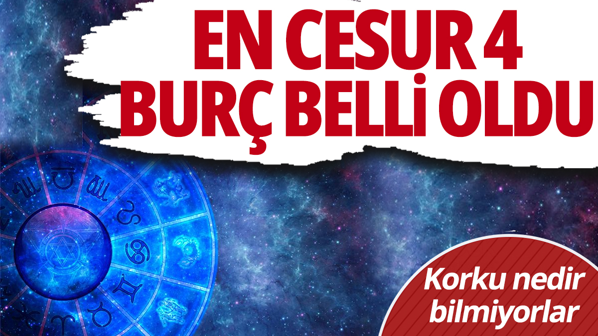 Bu insanlar hiç korkmuyor! İşte en cesur olan 4 burç